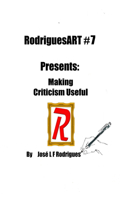 RodriguesART #7: Making Criticism Useful