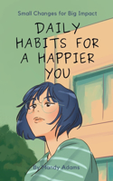 Daily Habits for a Happier You