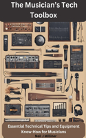 Musician's Tech Toolbox-Essential Technical Tips and Equipment Know-How for Musicians