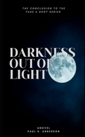 Darkness Out of Light
