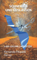 Schneiden und loslassen