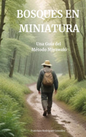 Bosque en miniatura: Mi guía del método Miyawaki