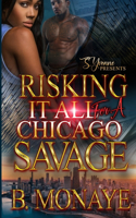 Risking It All For A Chicago Savage: (1 Risking It All for a Chicago Savage)