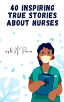 40 inspiring true stories about nurses