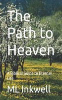 The Path to Heaven: A Biblical Guide to Eternal Life