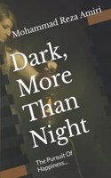 Dark, More Than Night: The Pursuit Of Happiness...