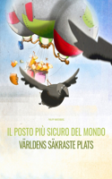 posto più sicuro del mondo/Världens säkraste plats: Libro illustrato per bambini: italiano-svedese (Edizione bilingue)