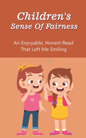 Children's Sense Of Fairness: An Enjoyable, Honest Read That Left Me Smiling: Quotes That Really Show The Fairness Of Children