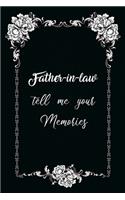 Father-in-law Tell Me Your Memories: Elegant Notebook - Journal For Family Members Relationship, Simple Gift For Your Father-in-law (6x9 120 Ruled Pages Matte Cover)