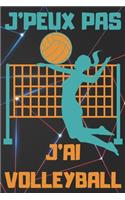 J'Peux Pas j'Ai Volleyball: Carnet de notes pour amateur de VOLLEYBALL - 120 pages au format 6*9 pouces