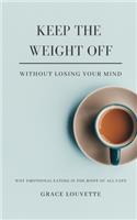 Keep The Weight Off Without Losing Your Mind