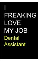 I Freaking Love My Job Dental Assistant