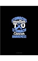 Stomachs Matter Too Stomach Cancer Awareness