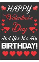 Happy Valentine's Day And Yes It's My Birthday!