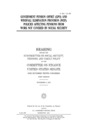 Government pension offset (GPO) and windfall elimination provision (WEP): policies affecting pensions from work not covered by Social Security