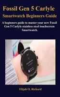 Fossil Gen 5 Carlyle Smartwatch Beginners Guide