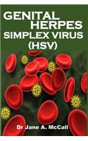 Genital Herpes Simplex Virus (Hsv): Easy Approach On How To Naturally Decrease The Outbreaks Of Herpes Simplex Virus And Overcome The Emotional Trauma.