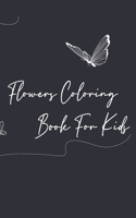 Flowers Coloring Book For Kids: A Simple Flowers Coloring Book for Kids
