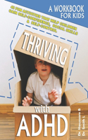 Thriving With ADHD: 45 Fun Activities That Help Children Gain Self-confidence, Social Skills & Self-control