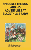 Sprocket the Dog and His Adventures at Black Thumb Farm
