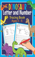 Dinosaur Letter and Number Tracing Book Ages 3 - 5: Dino Practice Workbook for Preschoolers - Trace Letters and Numbers Book for Kindergarten and Pre K