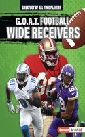 G.O.A.T. Football Wide Receivers: (Greatest of All Time Players (Lerner Sports))