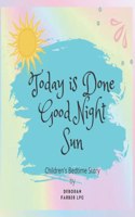 Today is Done Good Night Sun Children's Bedtime Story