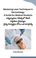 Mastering Laser Techniques in Dermatology: A Guide for Medical Students