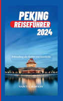 Peking Reiseführer 2024: Erkundung der Kultur und Geschichte Chinas