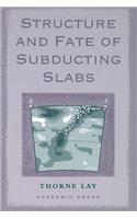 Structure and Fate of Subducting Slabs