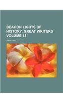 Beacon Lights of History; Great Writers Volume 13