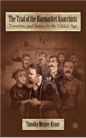 Trial of the Haymarket Anarchists: Terrorism and Justice in the Gilded Age