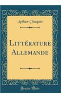 Littï¿½rature Allemande (Classic Reprint)