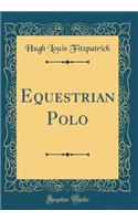 Equestrian Polo (Classic Reprint)