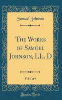 The Works of Samuel Johnson, LL. D, Vol. 3 of 9 (Classic Reprint)