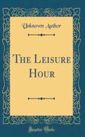 The Leisure Hour (Classic Reprint)