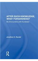 After Such Knowledge, What Forgiveness?: My Encounters With Kurdistan