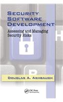 Security Software Development: Assessing and Managing Security Risks