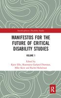 Manifestos for the Future of Critical Disability Studies