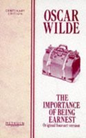The Importance of Being Earnest: 4 - Act Version (Methuen Centenary Editions)