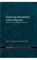 Governing International Labour Migration: Current Issues, Challenges and Dilemmas