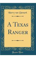 A Texas Ranger (Classic Reprint)