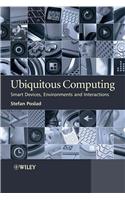 Ubiquitous Computing: Smart Devices, Environments and Interactions