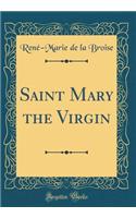 Saint Mary the Virgin (Classic Reprint)