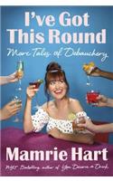 I've Got This Round: More Tales of Debauchery