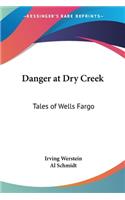 Danger at Dry Creek