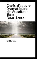 Chefs-D'Oeuvre Dramatiques de Voltaire, Tome Quatrieme