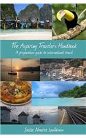 The Aspiring Traveler's Handbook: A preparation guide to international travel