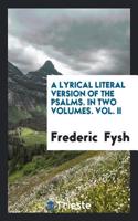 A Lyrical Literal Version of the Psalms. in Two Volumes. Vol. II