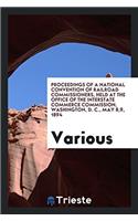 Proceedings of a National Convention of Railroad Commissioners, held at the office of the interstate commerce commission, washington, D. C., may 8,9,